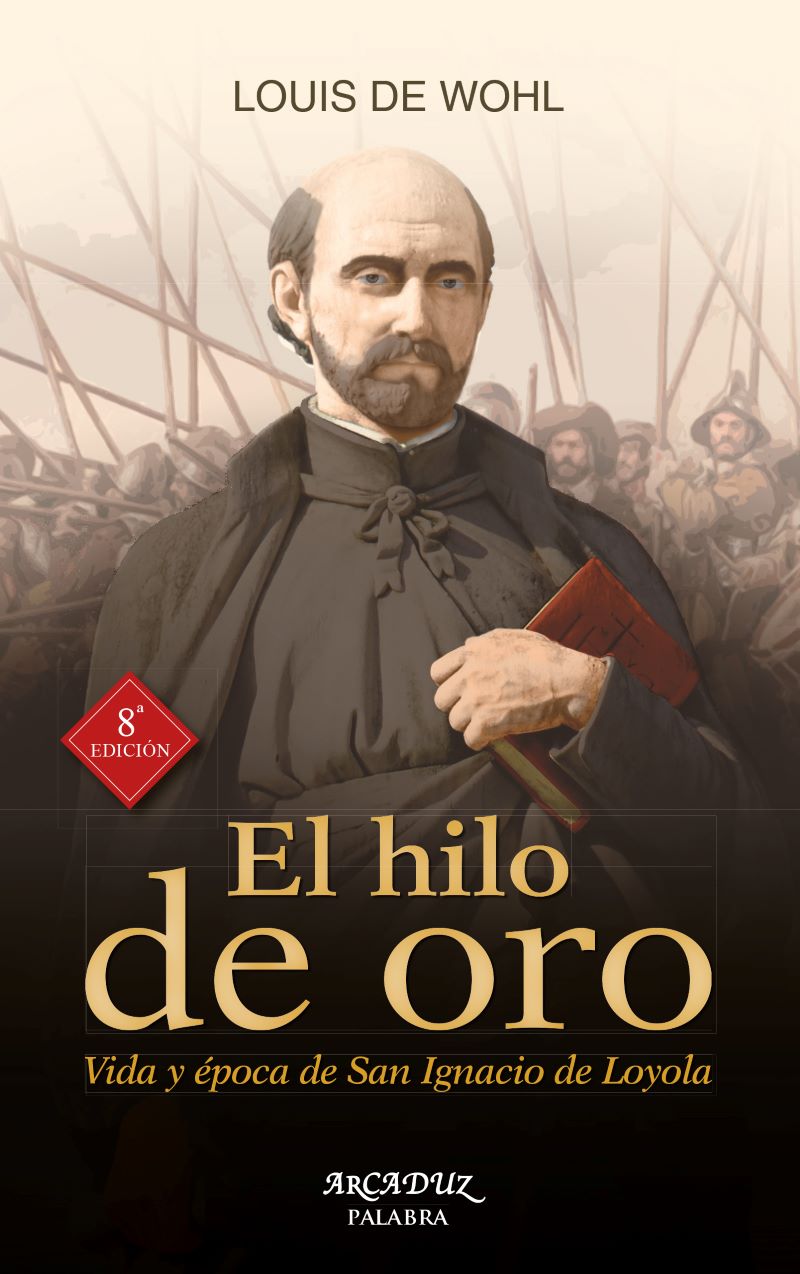 El Hilo de Oro: Una novela sobre la vida y época de San Ignacio de Loyola